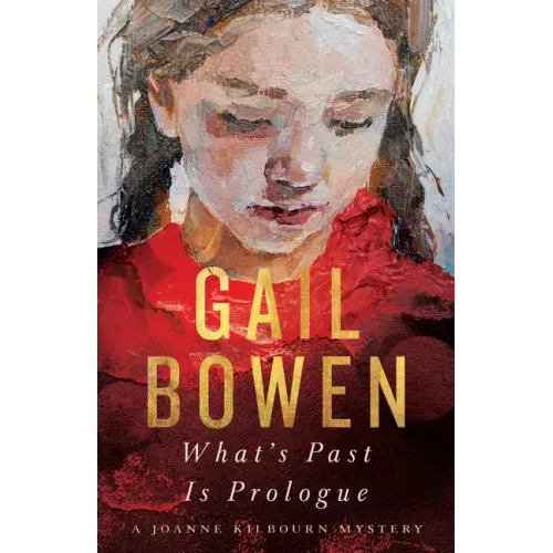 What's Past Is Prologue: A Joanne Kilbourn Mystery