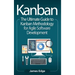 Kanban: The Ultimate Guide to Kanban Methodology for Agile Software Development