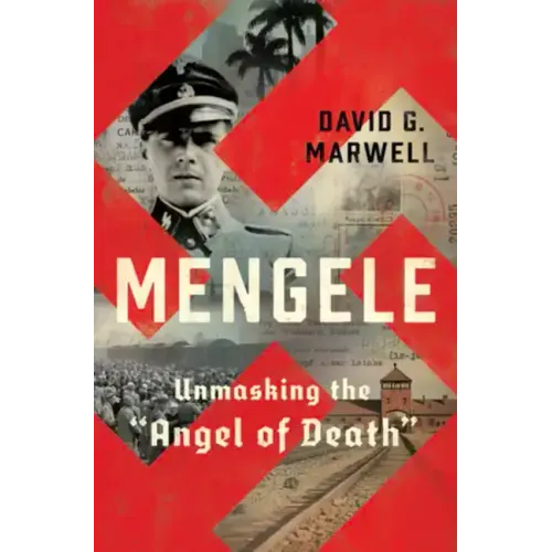 Mengele: Unmasking the Angel of Death