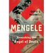 Mengele: Unmasking the Angel of Death