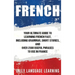 French: Your Ultimate Guide to Learning French Fast, Including Grammar, Short Stories, and Over 2500 Useful Phrases to Use in France
