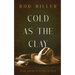 Cold as the Clay
