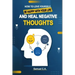 How To Love Yourself, Be Happy With Your Life And Heal Negative Thoughts: Positive Thinking to Change Your Mind About Your Problems