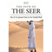 The Path of the Seer: How To Use Spiritual Vision In Our Troubled World