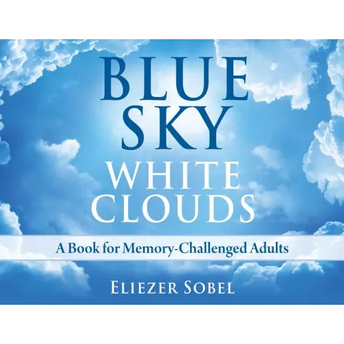 Blue Sky, White Clouds: A Book for Memory-Challenged Adults