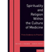 Spirituality and Religion Within the Culture of Medicine