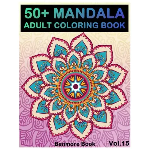 50+ Mandala: Adult Coloring Book 50 Mandala Images Stress Management Coloring Book For Relaxation, Meditation, Happiness and Relief