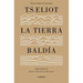 La Tierra Baldía (Edición Especial del Centenario) / The Waste Land (100 Anniver Sary Edition)