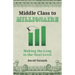 Middle Class to Millionaire: Making the Leap to the Next Level