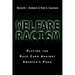 Welfare Racism: Playing the Race Card Against America's Poor