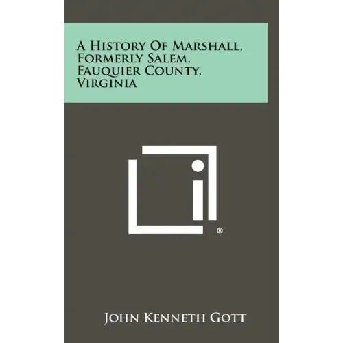 A History Of Marshall, Formerly Salem, Fauquier County, Virginia