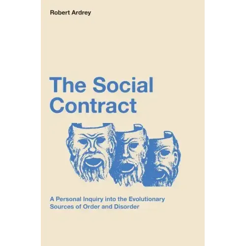 The Social Contract: A Personal Inquiry into the Evolutionary Sources of Order and Disorder