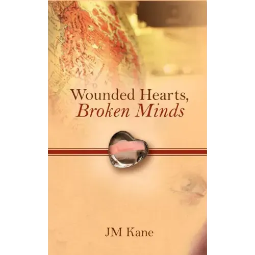 Wounded Hearts, Broken Minds