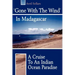 'Gone with the Wind' in Madagascar: A Cruise to an Indian Ocean Paradise