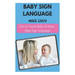 Baby Sign Language Made Easy - How to Teach Baby 25 Basic Baby Sign Language