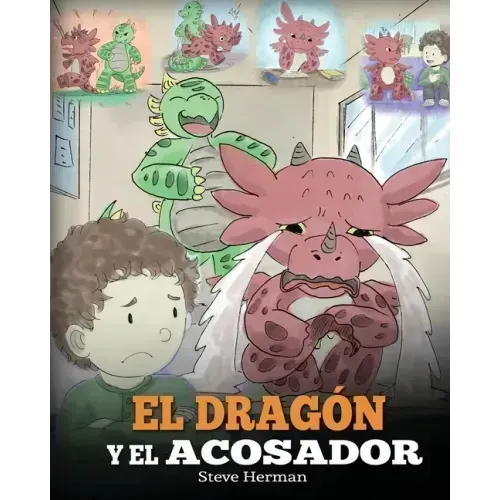 El Dragón y el Acosador: (Dragon and The Bully). Enseña a tu dragón cómo lidiar con un acosador. Un adorable cuento infantil para enseñarles a
