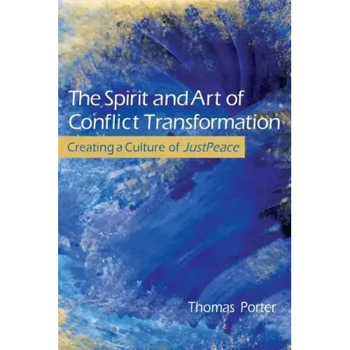 The Spirit and Art of Conflict Transformation