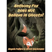Anthony Fox Does Not Believe in Ghosts!