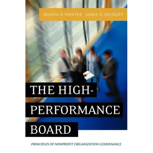 The High-Performance Board: Principles of Nonprofit Organization Governance