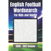 English Football Wordsearch for Kids and Adults: Covering all teams in the English Football League. Premier, Championship, League One, League Two