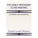 The Early Methodist Class Meeting: Its Origins and Significance