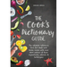 The Cook's Dictionary Guide: The Ultimate Reference Tool for Chefs and Home Cooks with Over 3500 Entries of Basic Ingredients, Utensils & Techniques