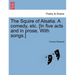 The Squire of Alsatia. a Comedy, Etc. [In Five Acts and in Prose. with Songs.]