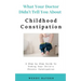 What Your Doctor Didn't Tell You About Childhood Constipation