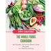 The Whole Foods Cookbook: 60 Simple, Delicious Whole Food Recipes