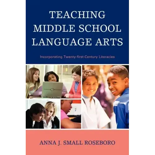 Teaching Middle School Language Arts: Incorporating Twenty-first Century Literacies