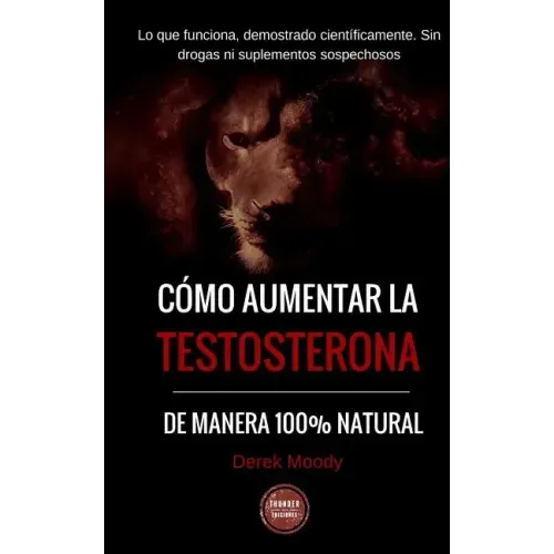 Como aumentar la testosterona: De manera 100% natural y probada científicamente