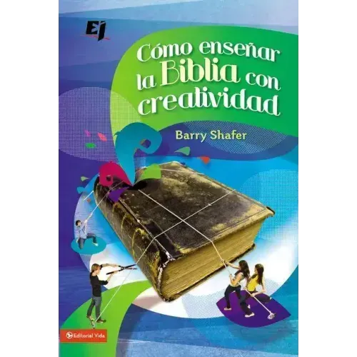 Cómo Enseñar La Biblia Con Creatividad = How to Teach the Bible with Creativity