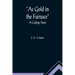 As Gold in the Furnace: A College Story