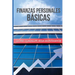 Finanzas Personales Basicas: Cómo hacerse de un patrimonio sin caer en la desesperación