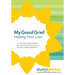 My Good Grief: Healing from loss