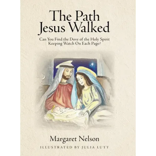 The Path Jesus Walked: Can You Find the Dove of the Holy Spirit Keeping Watch On Each Page?