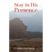 Stay in His Presence: Visions & Biblical Searches by the Inspired Holy Spirit