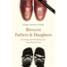 Between Fathers and Daughters: Enriching and Rebuilding Your Adult Relationship