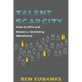 Talent Scarcity: How to Hire and Retain a Shrinking Workforce