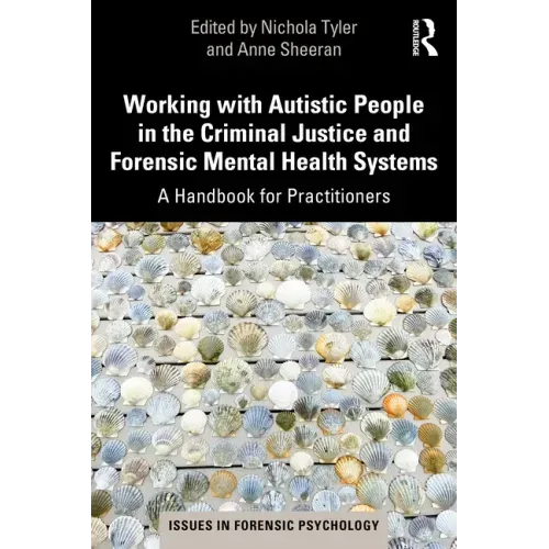 Working with Autistic People in the Criminal Justice and Forensic Mental Health Systems: A Handbook for Practitioners