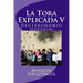 La Tora Explicada V: Deuteronomio - Devarim