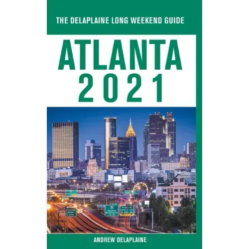 Atlanta - The Delaplaine 2021 Long Weekend Guide