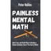 Painless Mental Math: Quick, Easy, and Useful Ways to Become a Human Calculator (Even if You Suck at Math)