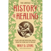 The Untold History of Healing: Plant Lore and Medicinal Magic from the Stone Age to Present