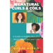 My Natural Curls and Coils: A Beginner's Guide to Healthy Beautiful Moisturized Curls and Coils