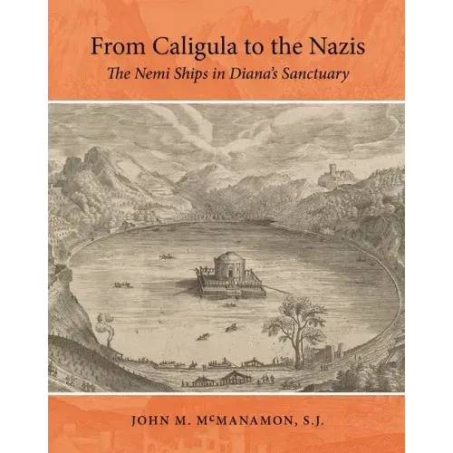 From Caligula to the Nazis: The Nemi Ships in Diana's Sanctuary
