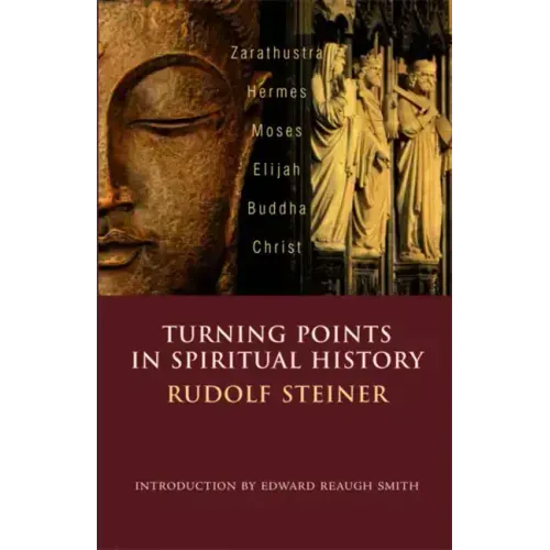 Turning Points in Spiritual History: Zarathustra, Hermes, Moses, Elijah, Buddha, Christ