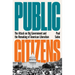 Public Citizens: The Attack on Big Government and the Remaking of American Liberalism