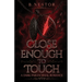 Close Enough to Touch