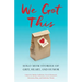 We Got This: Solo Mom Stories of Grit, Heart, and Humor